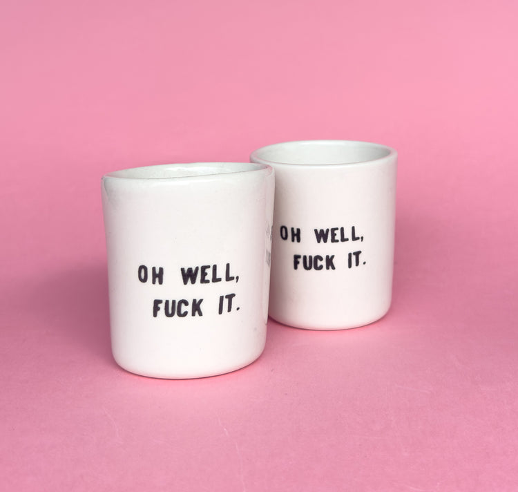 Sisterhoodprints - Tasse "OH WELL FUCK IT" (1 Stück)