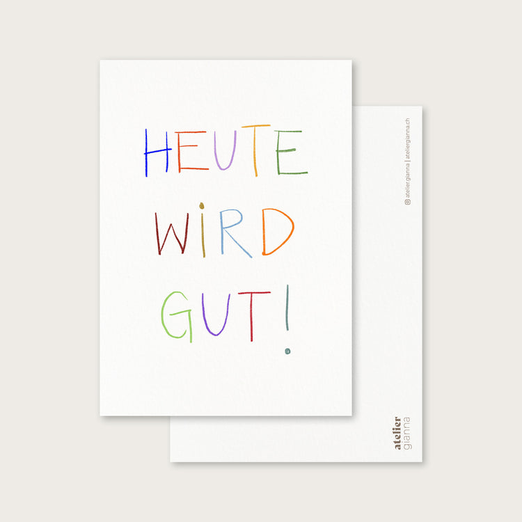 atelier gianna - Postkarte "Heute wird gut"