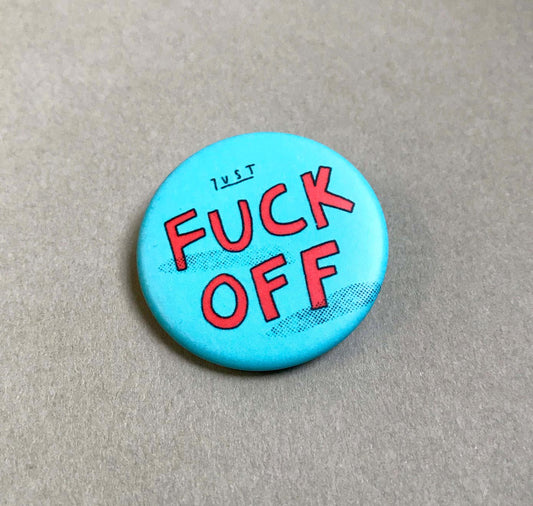 Pattriz - Button "JUST FUCK OFF"