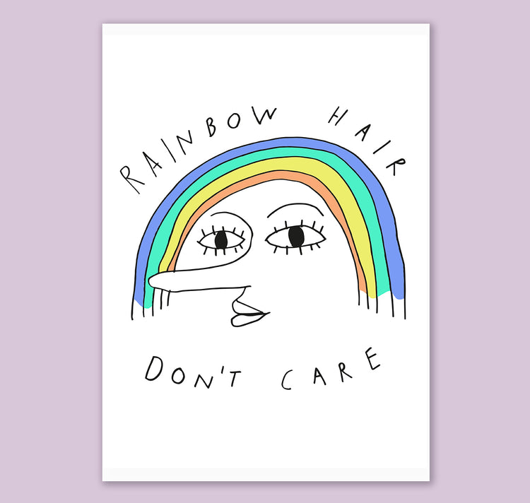 Chrizzy Slater - Print "Rainbow Hair don't care"
