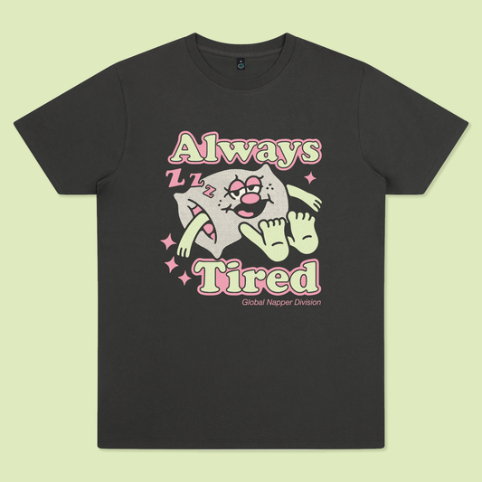 Stay Dirty - T-Shirt "ALWAYS TIRED"