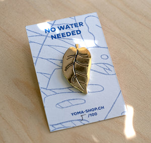 YOMA design factory - Pin "No Water Needed"