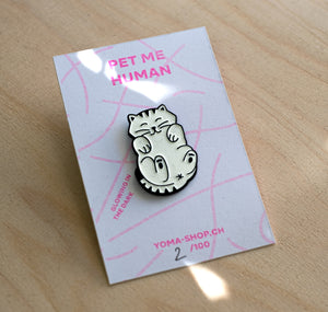 YOMA design factory - Pin "Pet me Human"