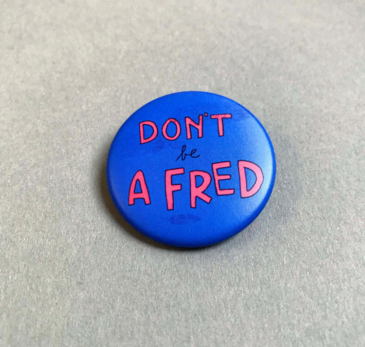 Pattriz - Button "DON'T BE A FRED" 